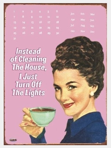 instead of cleaning I just turn off the lights poster